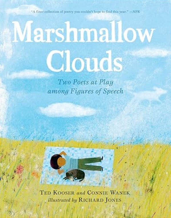 Marshmallow Clouds: Two Poets At Play Among Figures Of Speech: (A Lyrical Book Of Poems That Invites Readers Into Nature, Wonder, And Creative Express-..