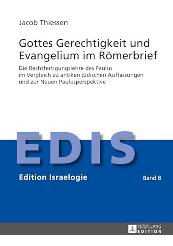 Gottes Gerechtigkeit Und Evangelium Im Roemerbrief: Die Rechtfertigungslehre Des Paulus Im Vergleich Zu Antiken Juedischen Auffassungen Und Zur Neuen-..