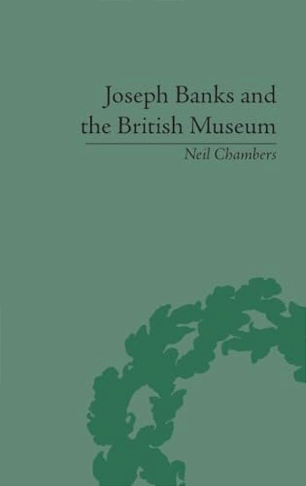 Joseph Banks And The British Museum: The World Of Collecting, 1770-1830-..