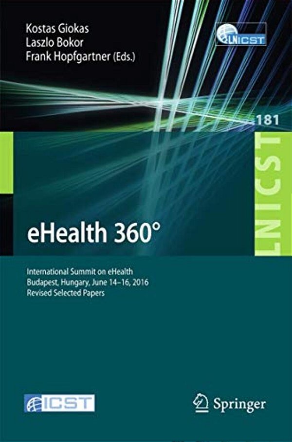 Ehealth 360°: International Summit On Ehealth, Budapest, Hungary, June 14-16, 2016, Revised Selected Papers-..