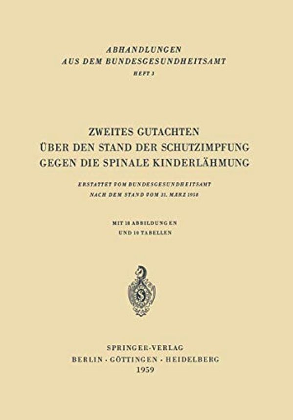 Zweites Gutachten Über Den Stand Der Schutzimpfung Gegen Die Spinale Kinderlähmung: Erstattet Vom Bundesgesundheitsamt Nach Dem Stand Vom 31. März 195-..