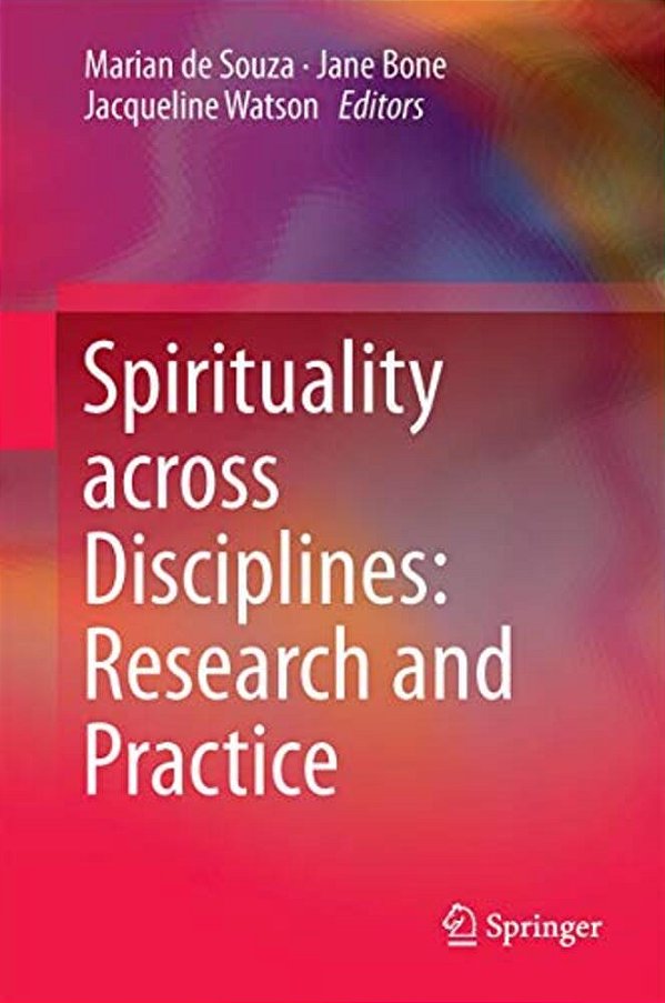 Spirituality Across Disciplines: Research And Practice:-..