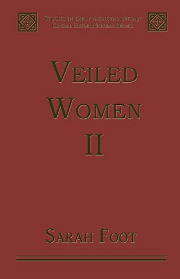Veiled Women: Volume II: Female Religious Communities In England, 871-1066-..