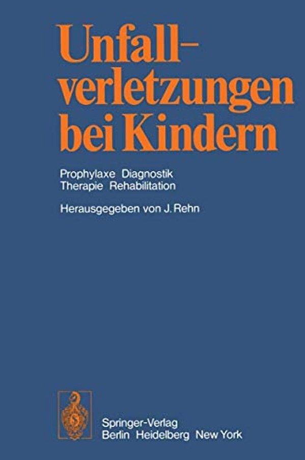 Unfallverletzungen Bei Kindern: Prophylaxe Diagnostik Therapie Rehabilitation-..