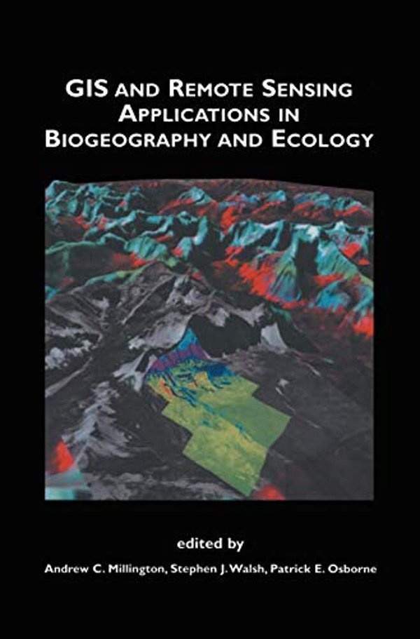 Gis And Remote Sensing Applications In Biogeography And Ecology-..