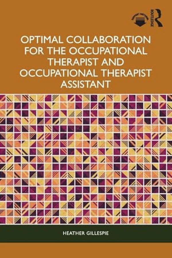 Optimal Collaboration For The Occupational Therapist And Occupational Therapist Assistant-..
