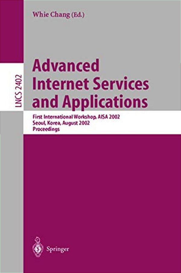 Advanced Internet Services And Applications: First International Workshop, Aisa 2002, Seoul, Korea, August 1-2, 2002. Proceedings-..