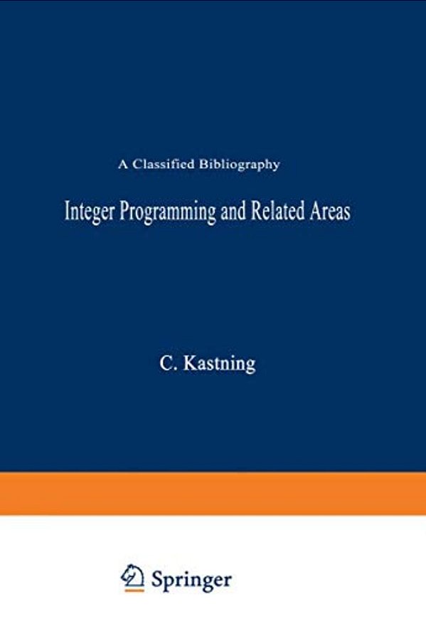 Integer Programming And Related Areas: A Classified Bibliography-..