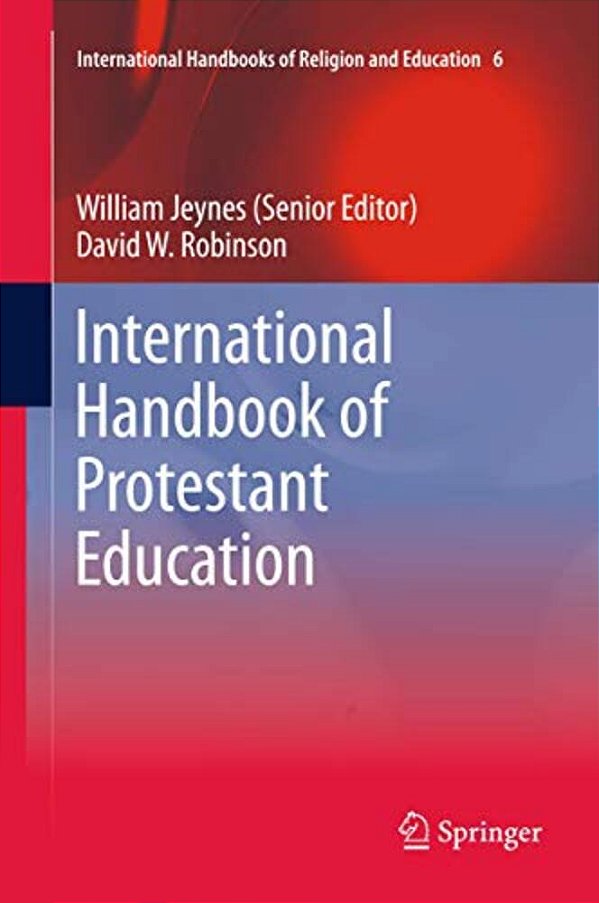 International Handbook Of Protestant Education-..
