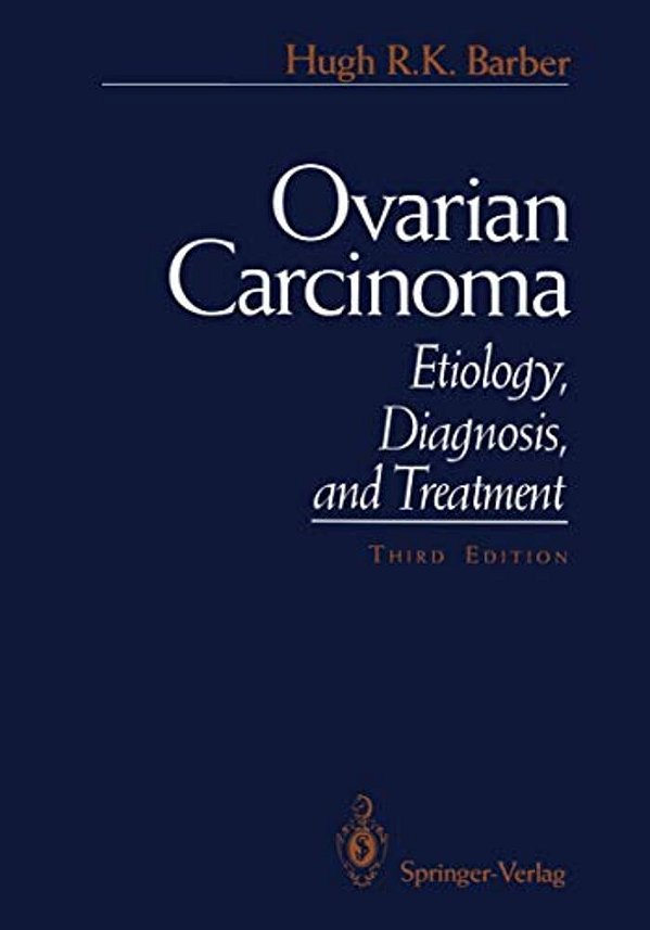 Ovarian Carcinoma: Etiology, Diagnosis, And Treatment-..