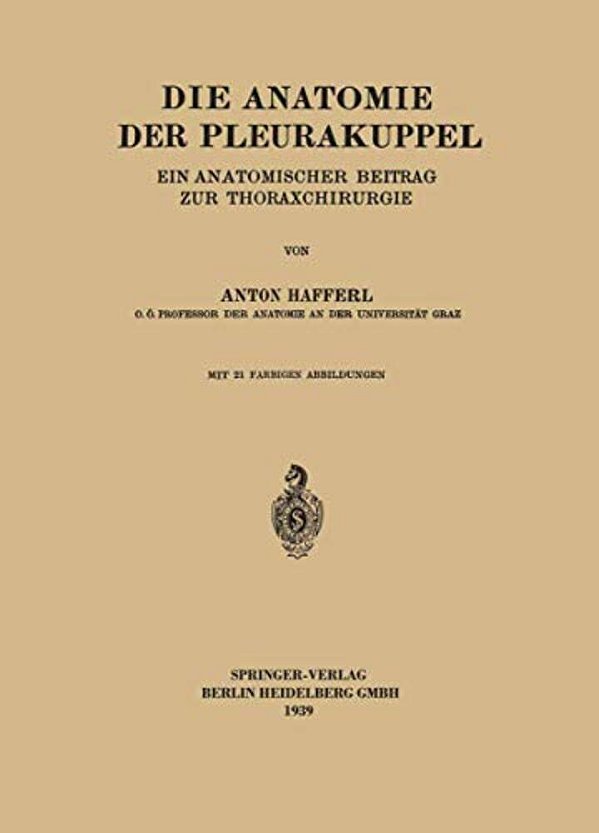 Die Anatomie Der Pleurakuppel: Ein Anatomischer Beitrag Zur Thoraxchirurgie-..