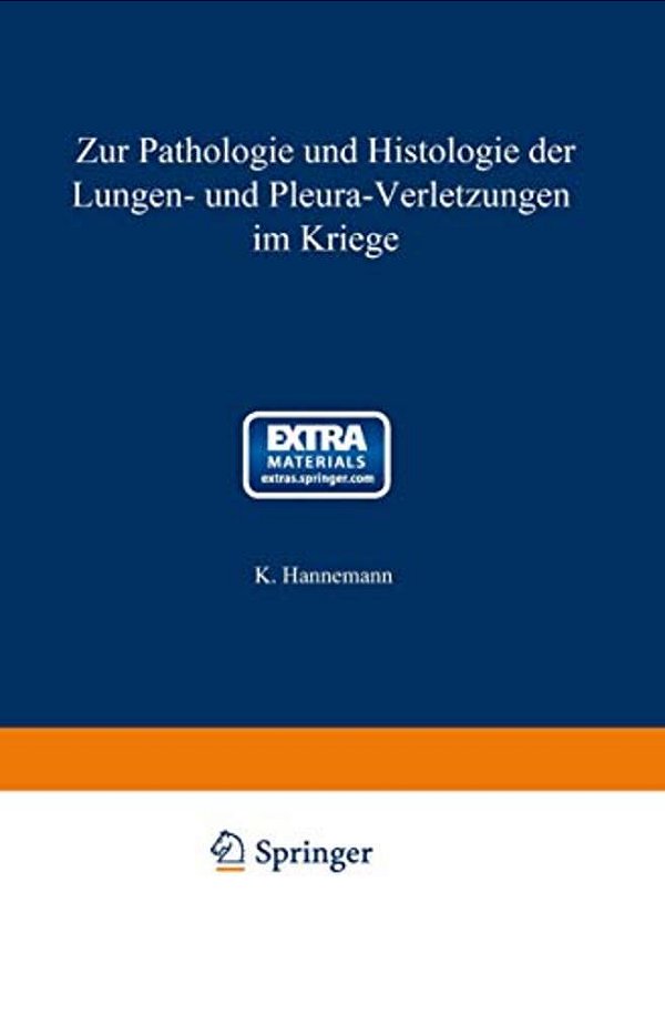 Zur Pathologie Und Histologie Der Lungen- Und Pleura-Verletzungen Im Kriege-..