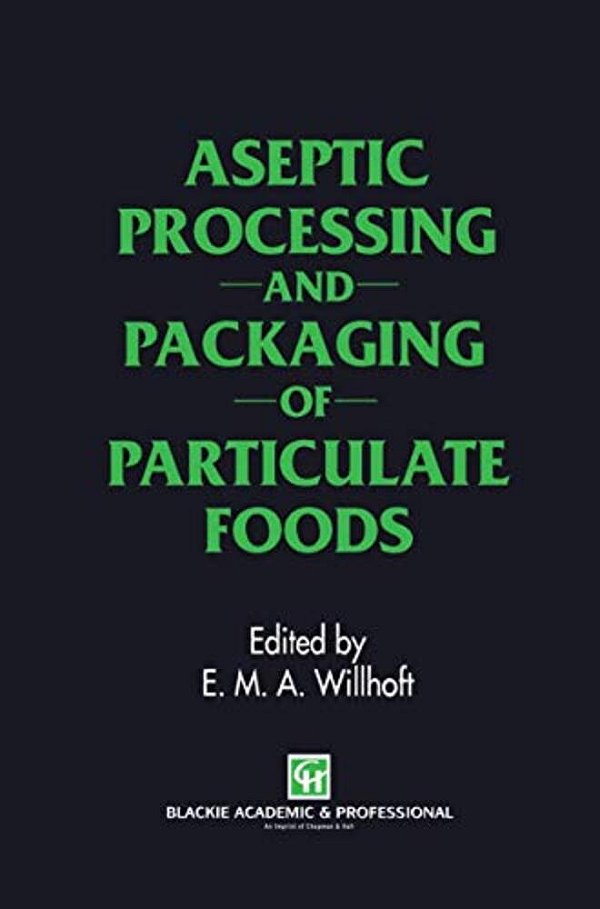 Aseptic Processing And Packaging Of Particulate Foods-..