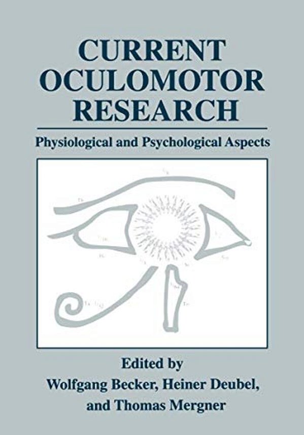 Current Oculomotor Research: Physiological And Psychological Aspects-..
