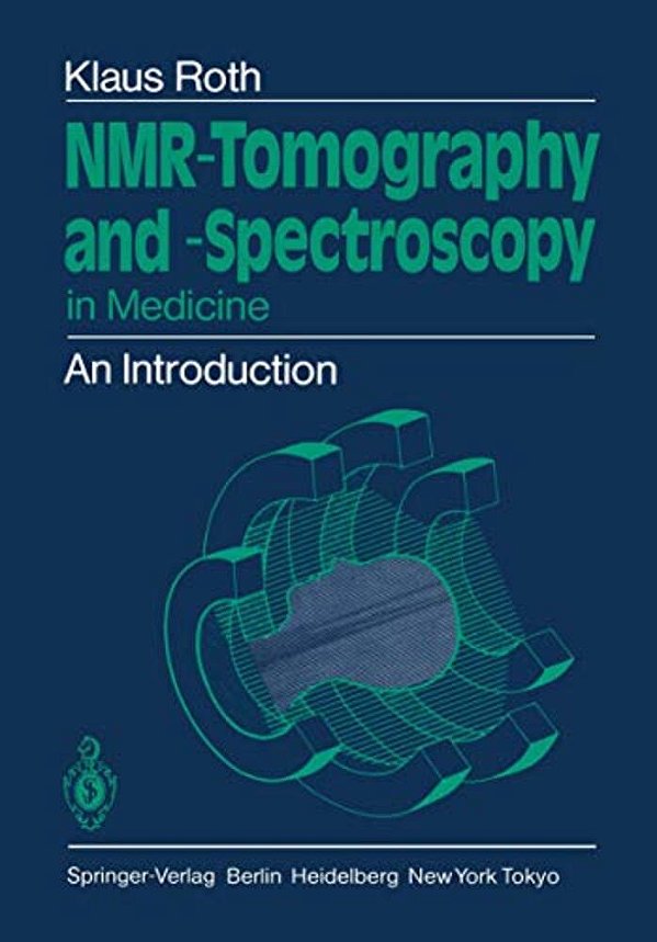 Nmr-Tomography And -Spectroscopy In Medicine: An Introduction-..