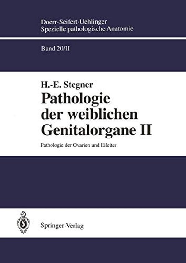 Pathologie Der Weiblichen Genitalorgane II: Pathologie Der Ovarien Und Eileiter-..