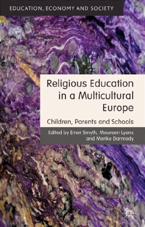Religious Education In A Multicultural Europe: Children, Parents And Schools-..