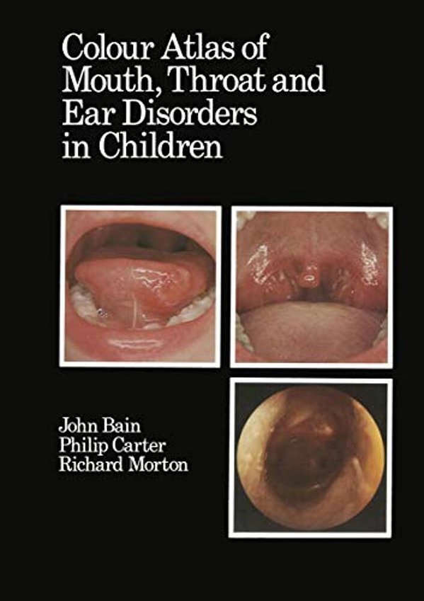 Colour Atlas Of Mouth, Throat And Ear Disorders In Children-..