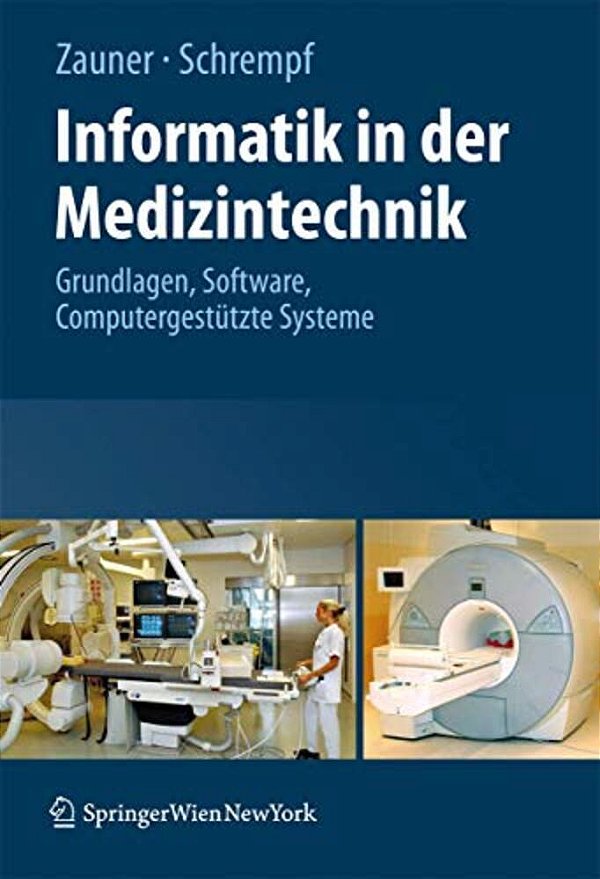 Informatik In Der Medizintechnik: Grundlagen, Sichere Software, Computergestützte Systeme-..