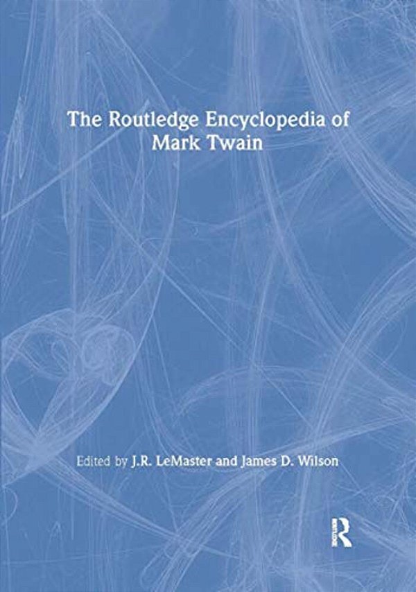 The Routledge Encyclopedia Of Mark Twain-..