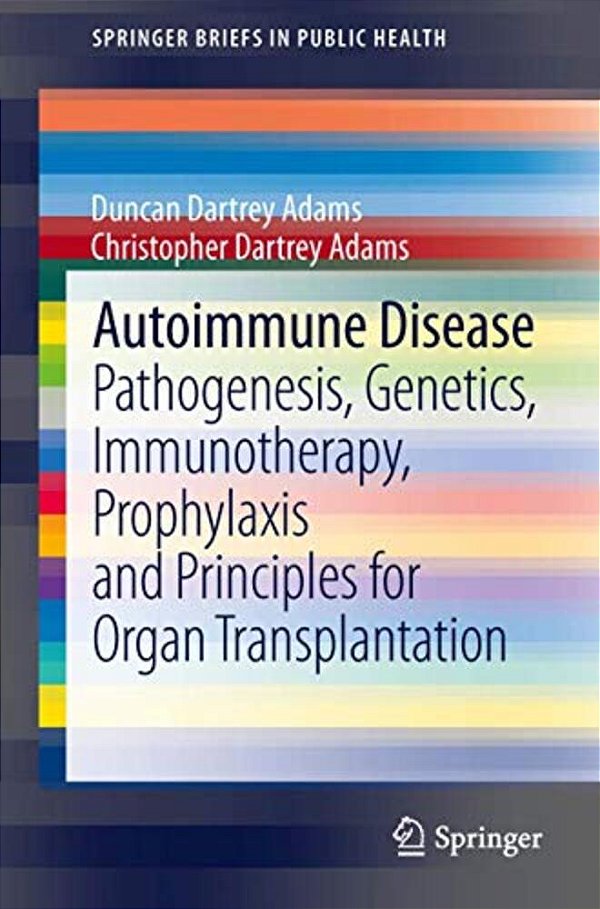 Autoimmune Disease: Pathogenesis, Genetics, Immunotherapy, Prophylaxis And Principles For Organ Transplantation-..