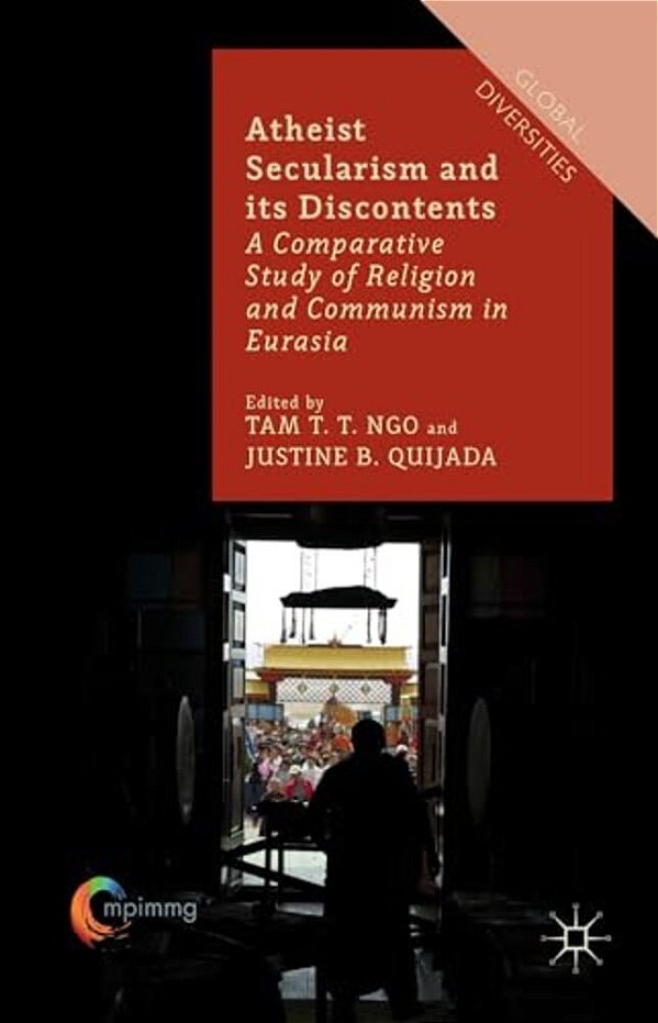 Atheist Secularism And Its Discontents: A Comparative Study Of Religion And Communism In Eurasia-..