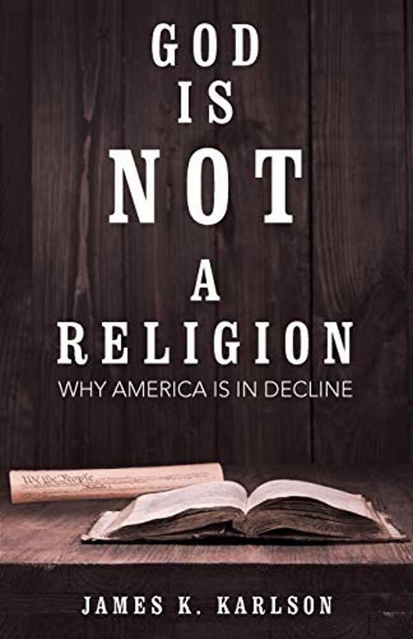 God Is Not A Religion: Why America Is In Decline-..