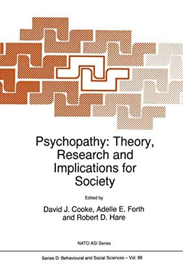 Psychopathy: Theory, Research And Implications For Society-..