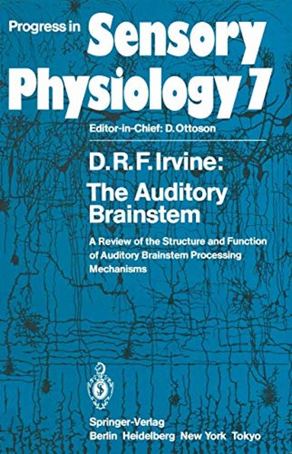 The Auditory Brainstem: A Review Of The Structure And Function Of Auditory Brainstem Processing Mechanisms-..