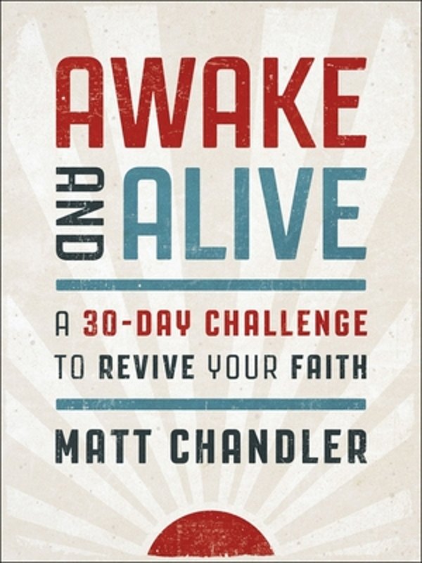 Awake And Alive: A 30-Day Challenge To Revive Your Faith (A Daily Devotional)-..