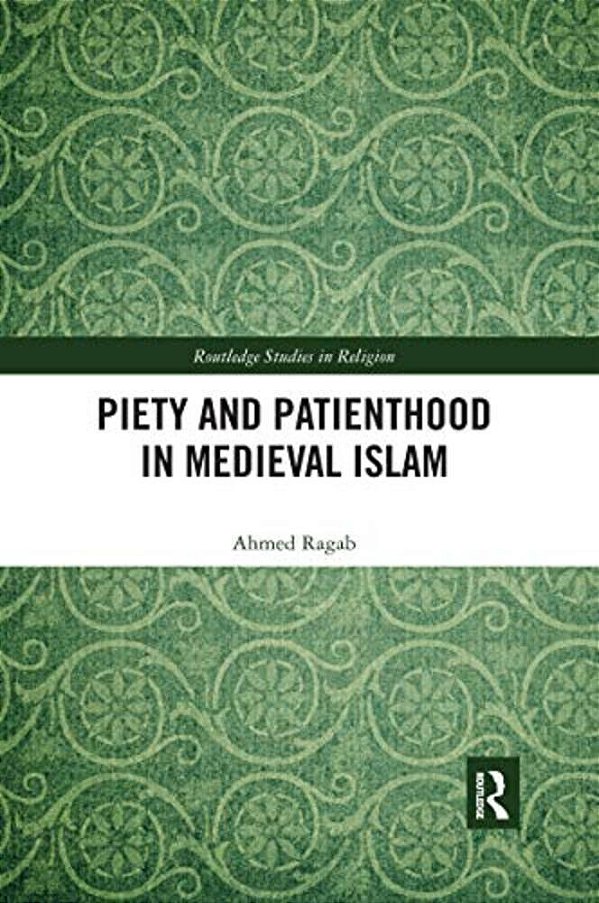 Piety And Patienthood In Medieval Islam-..