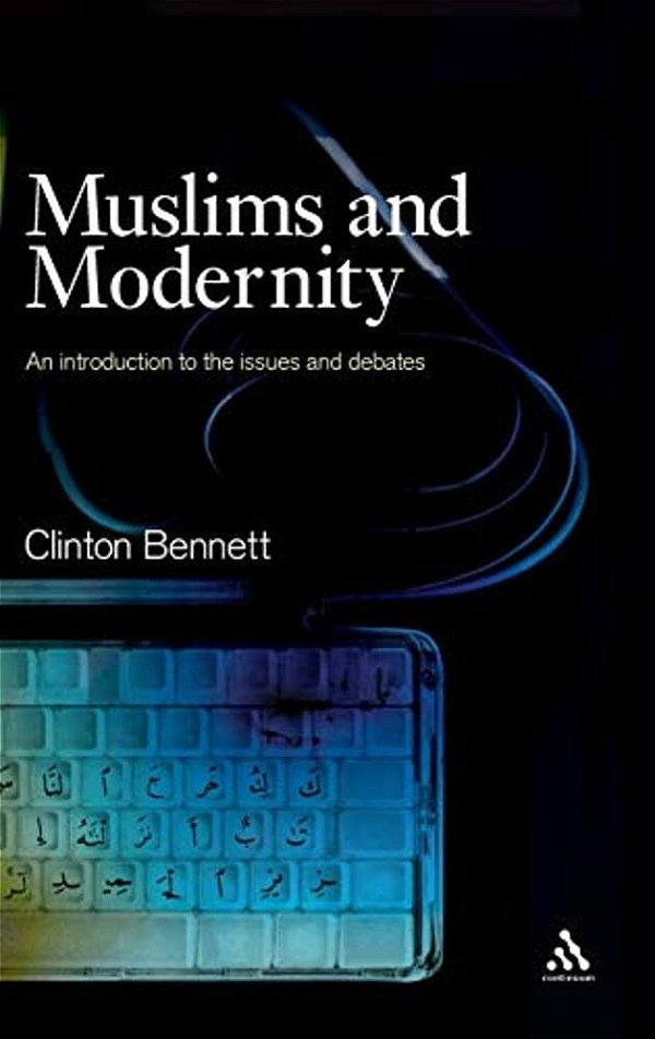 Muslims And Modernity: Current Debates-..