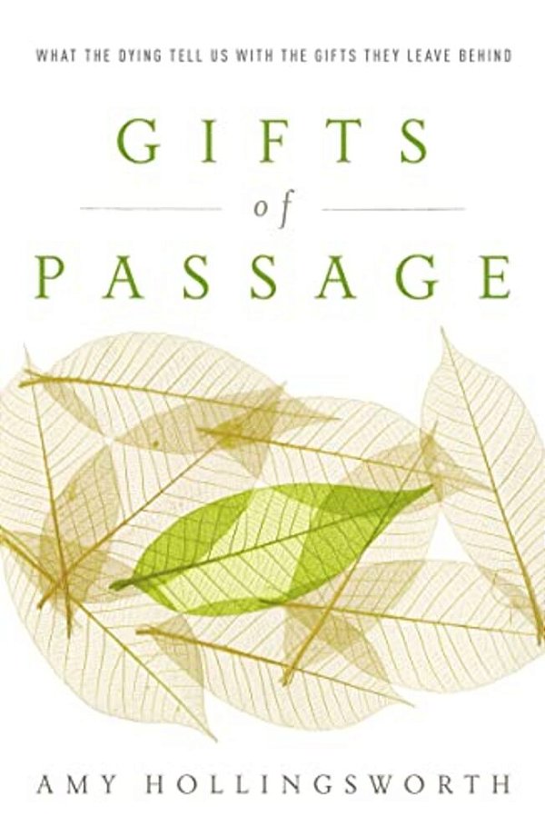 Gifts Of Passage: What The Dying Tell US With The Gifts They Leave Behind-..