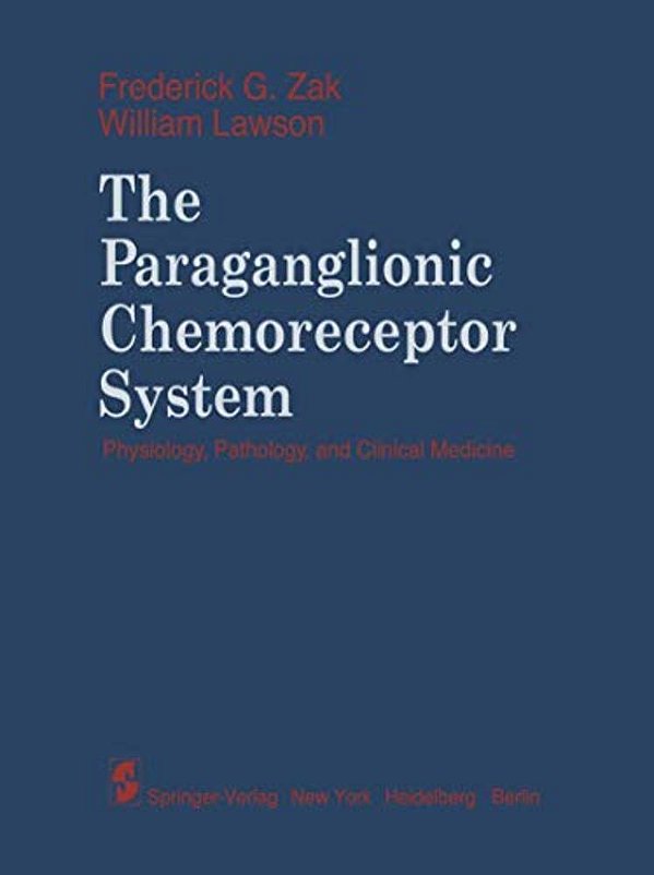 The Paraganglionic Chemoreceptor System: Physiology, Pathology And Clinical Medicine-..
