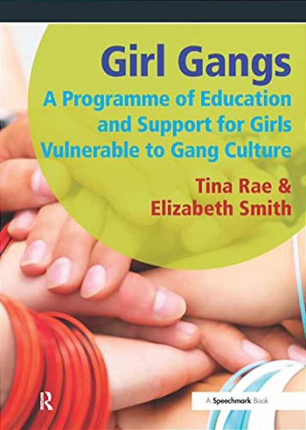 Girl Gangs: A Programme Of Education And Support For Girls Vulnerable To Gang Culture-..