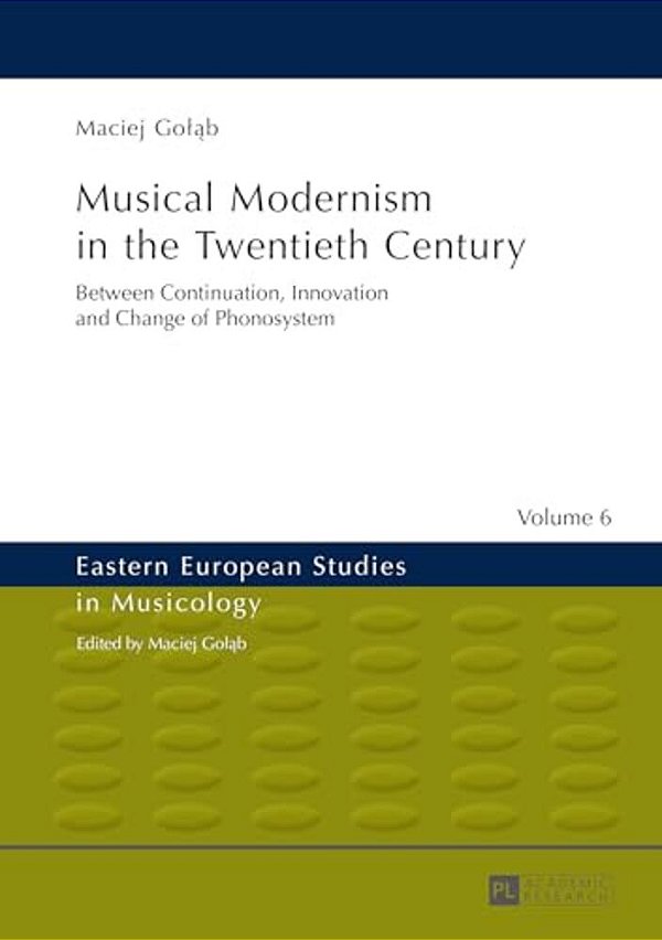 Musical Modernism In The Twentieth Century: Translated By Wojciech Bonkowski-..