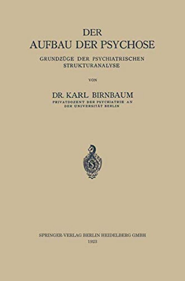 Der Aufbau Der Psychose: Grundzüge Der Psychiatrischen Strukturanalyse-..