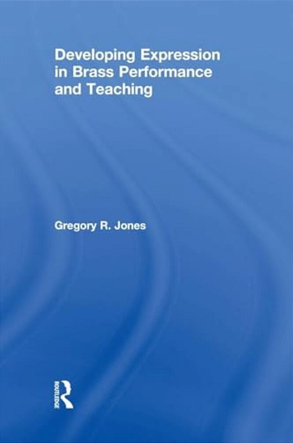 Developing Expression In Brass Performance And Teaching-..