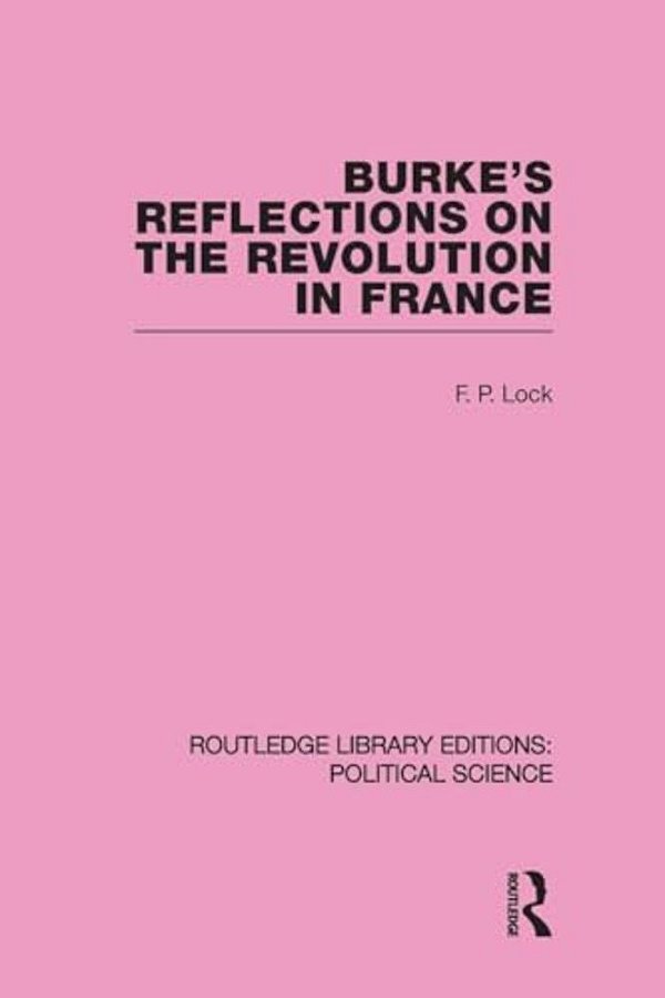 Burke's Reflections On The Revolution In France (Routledge Library Editions: Political Science Volume 28)-..
