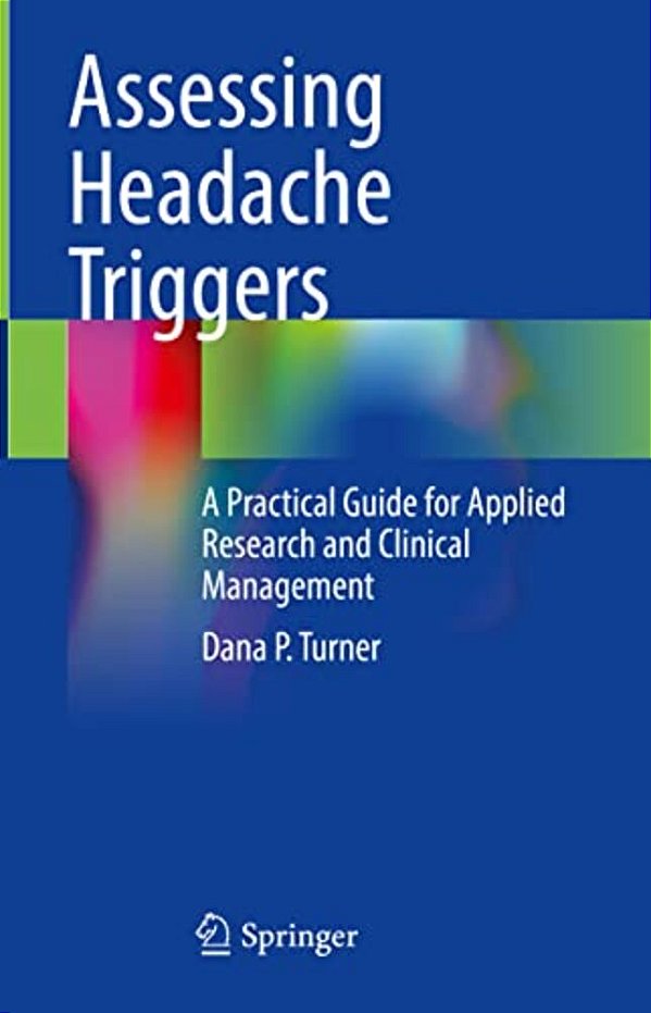 Assessing Headache Triggers: A Practical Guide For Applied Research And Clinical Management-..