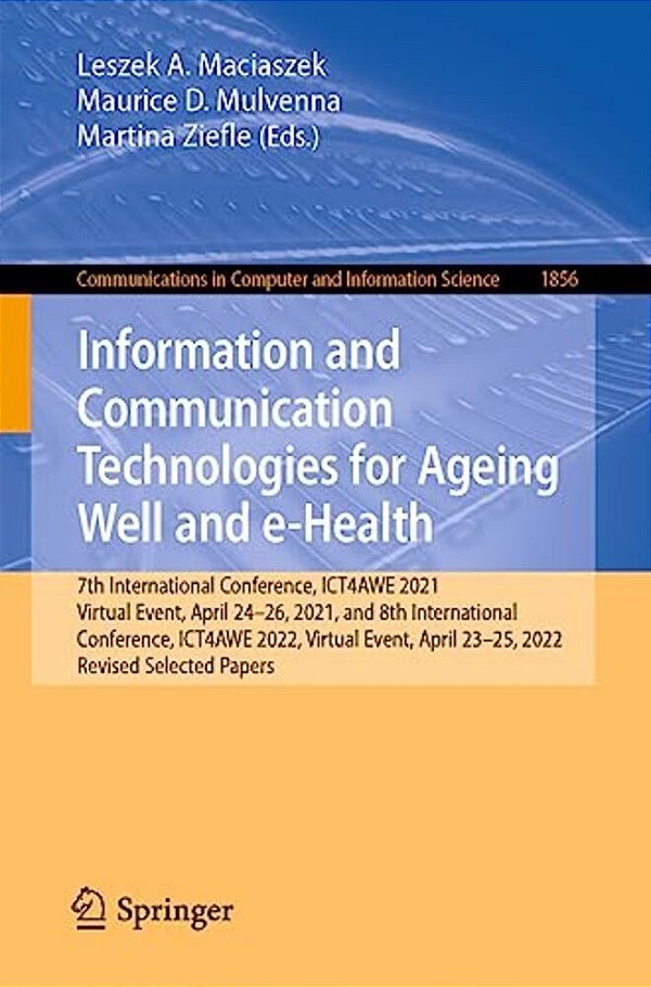 Information And Communication Technologies For Ageing Well And E-Health: 7Th International Conference, Ict4awe 2021, Virtual Event, April 24-26, 2021,-..