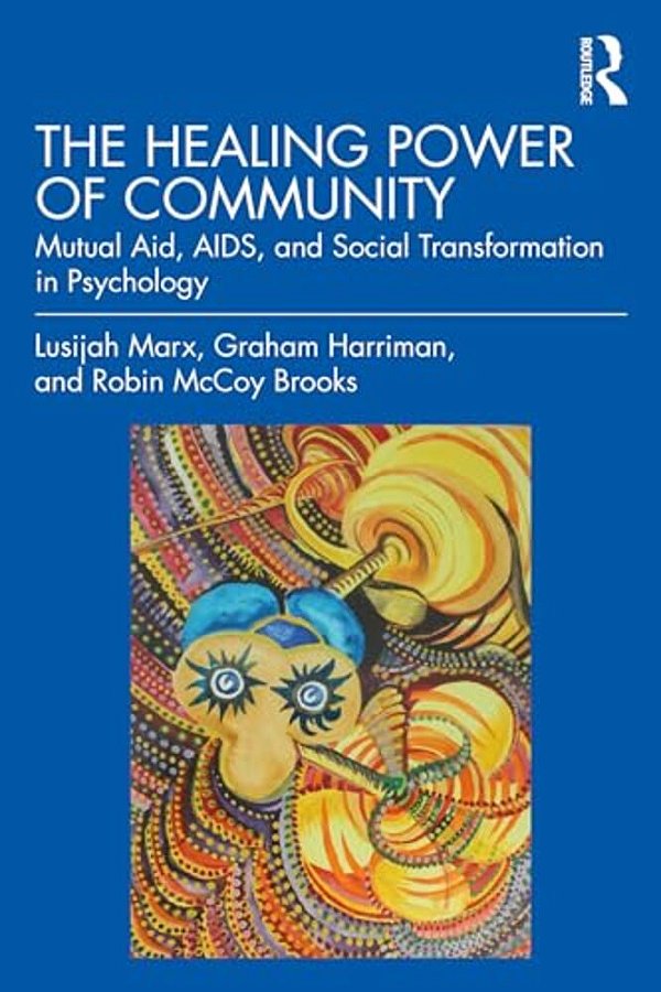 The Healing Power Of Community: Mutual Aid, Aids, And Social Transformation In Psychology-..