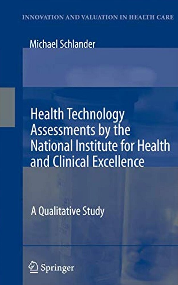 Health Technology Assessments By The National Institute For Health And Clinical Excellence: A Qualitative Study-..