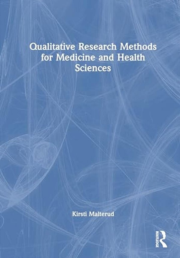 Qualitative Research Methods For Medicine And Health Sciences-..