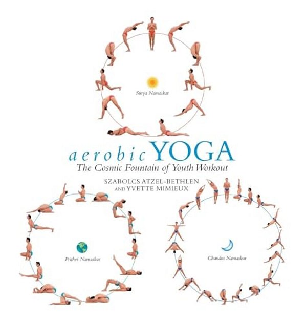 Aerobic Yoga: The Cosmic Fountain Of Youth Workout-..
