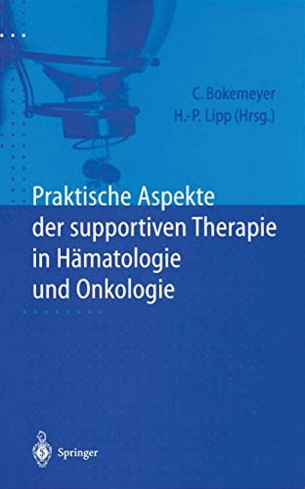 Praktische Aspekte Der Supportiven Therapie In Hämatologie Und Onkologie-..