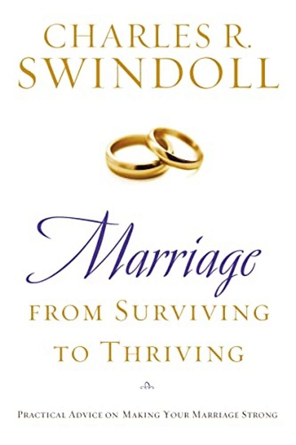 Marriage: From Surviving To Thriving: Practical Advice On Making Your Marriage Strong-..