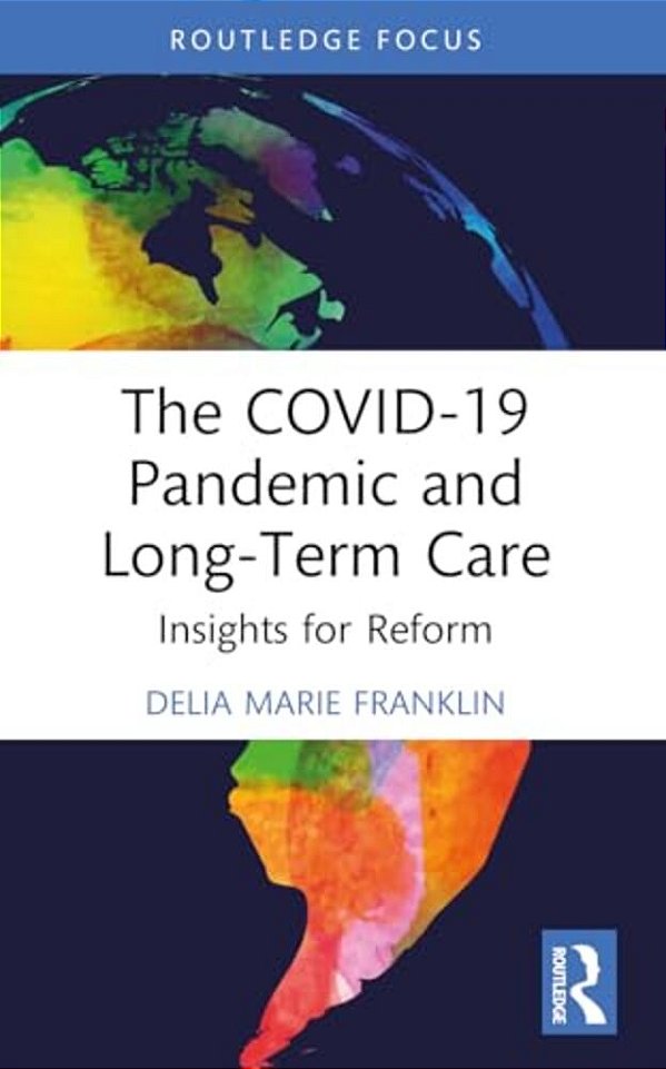 The Covid-19 Pandemic And Long-Term Care: Insights For Reform-..