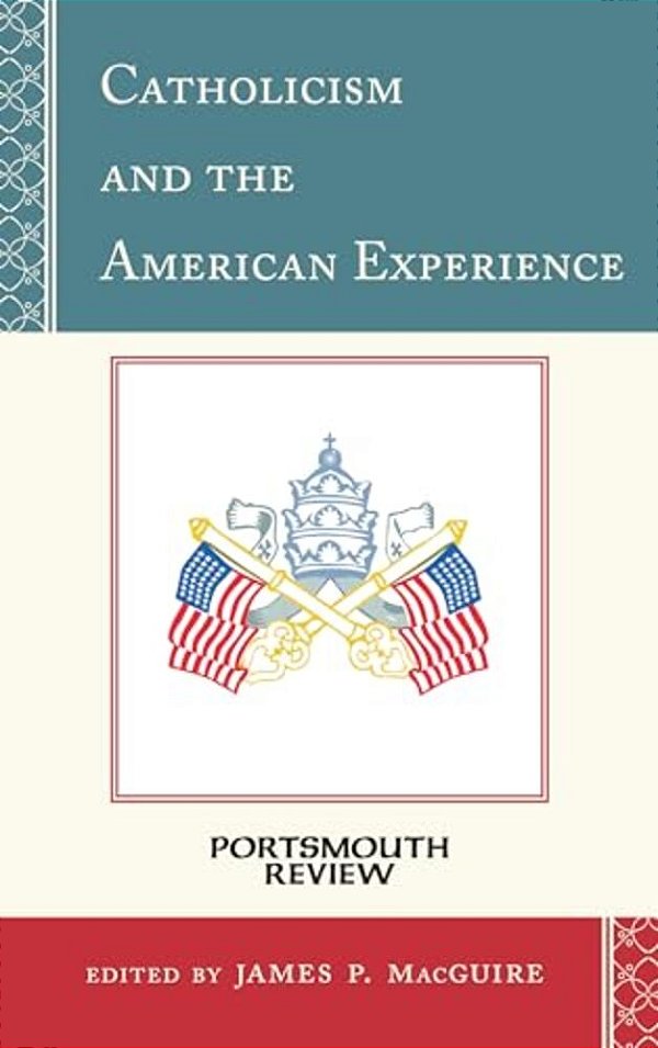 Catholicism And The American Experience: Portsmouth Review-..