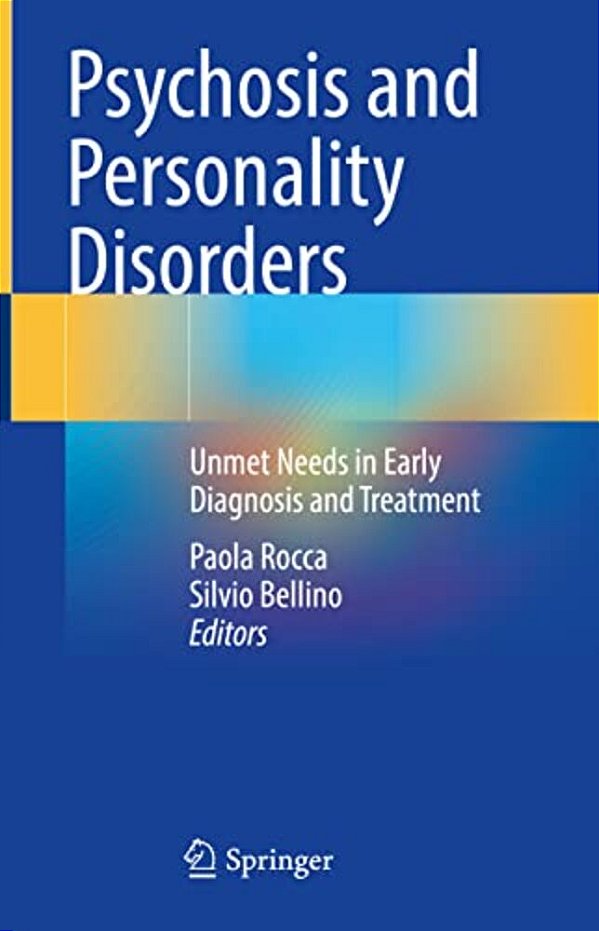 Psychosis And Personality Disorders: Unmet Needs In Early Diagnosis And Treatment-..